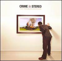 Crime In Stereo : The Troubled Stateside